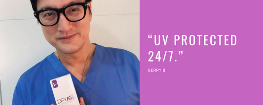 “UV protected 24/7.” - Gerry B.